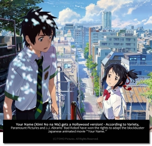 Shinkai Makoto’s hit “Your Name” to have a Hollywood version courtesy of Paramount and Bad Robot! Oh Really???